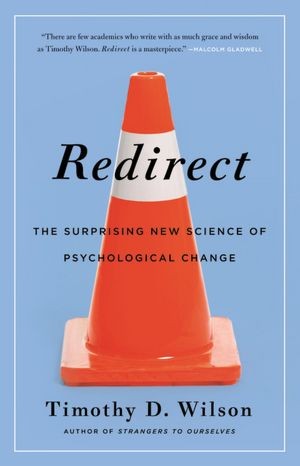 Redirect: The Surprising New Science of Psychological Change