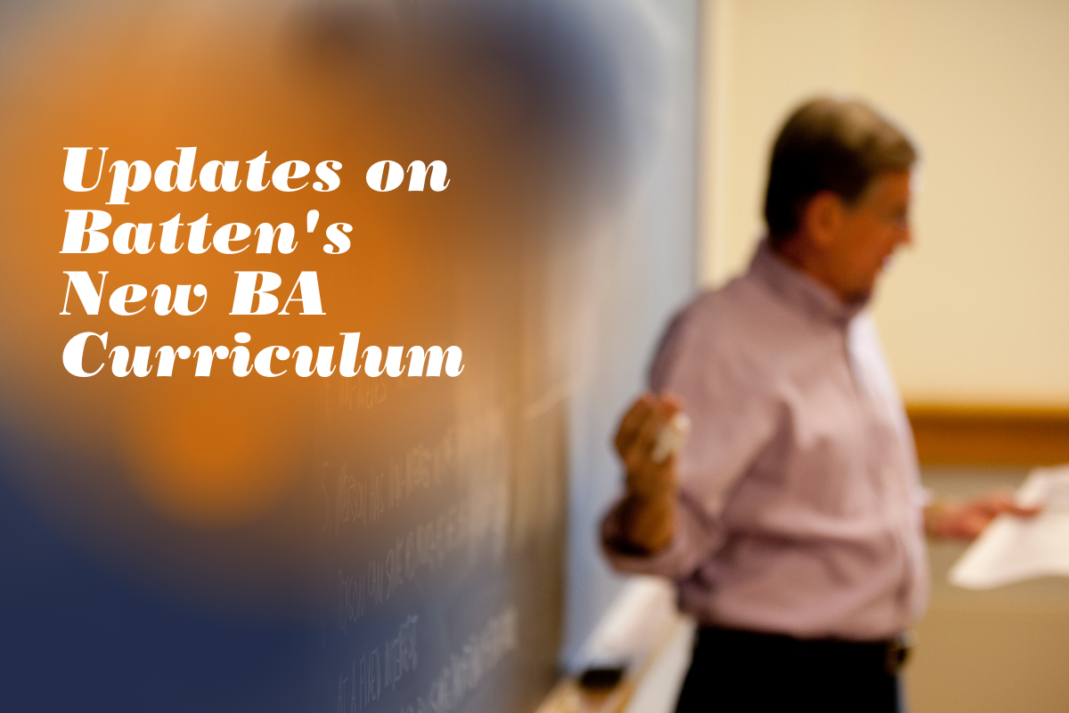 Updates on Batten’s New BA Curriculum