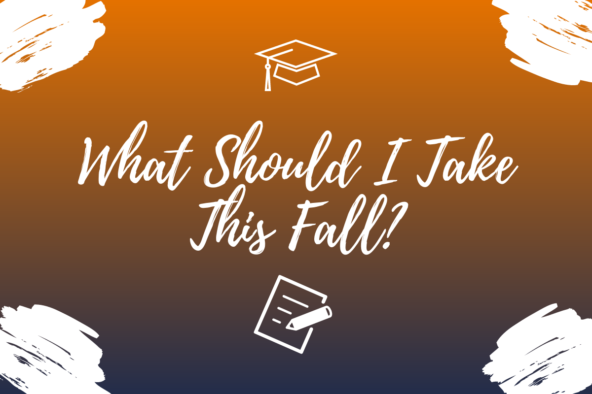 What Should I Take This Fall?