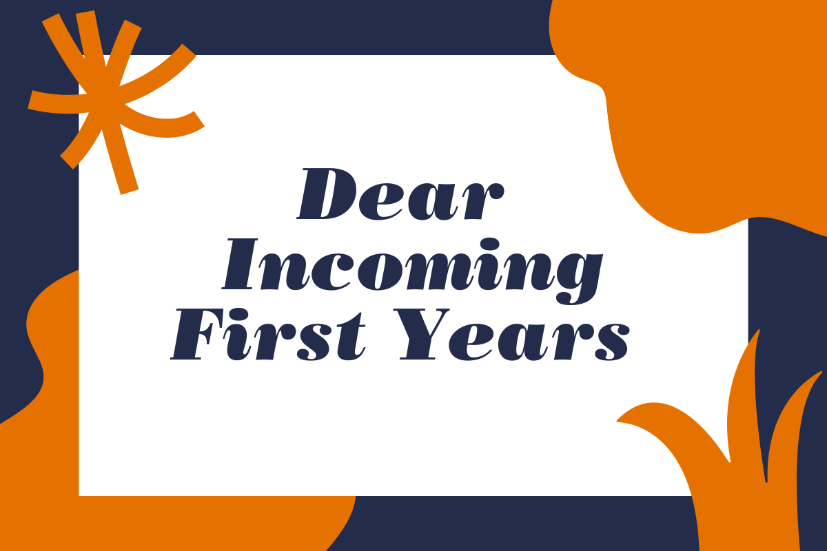 Dear Incoming First Years